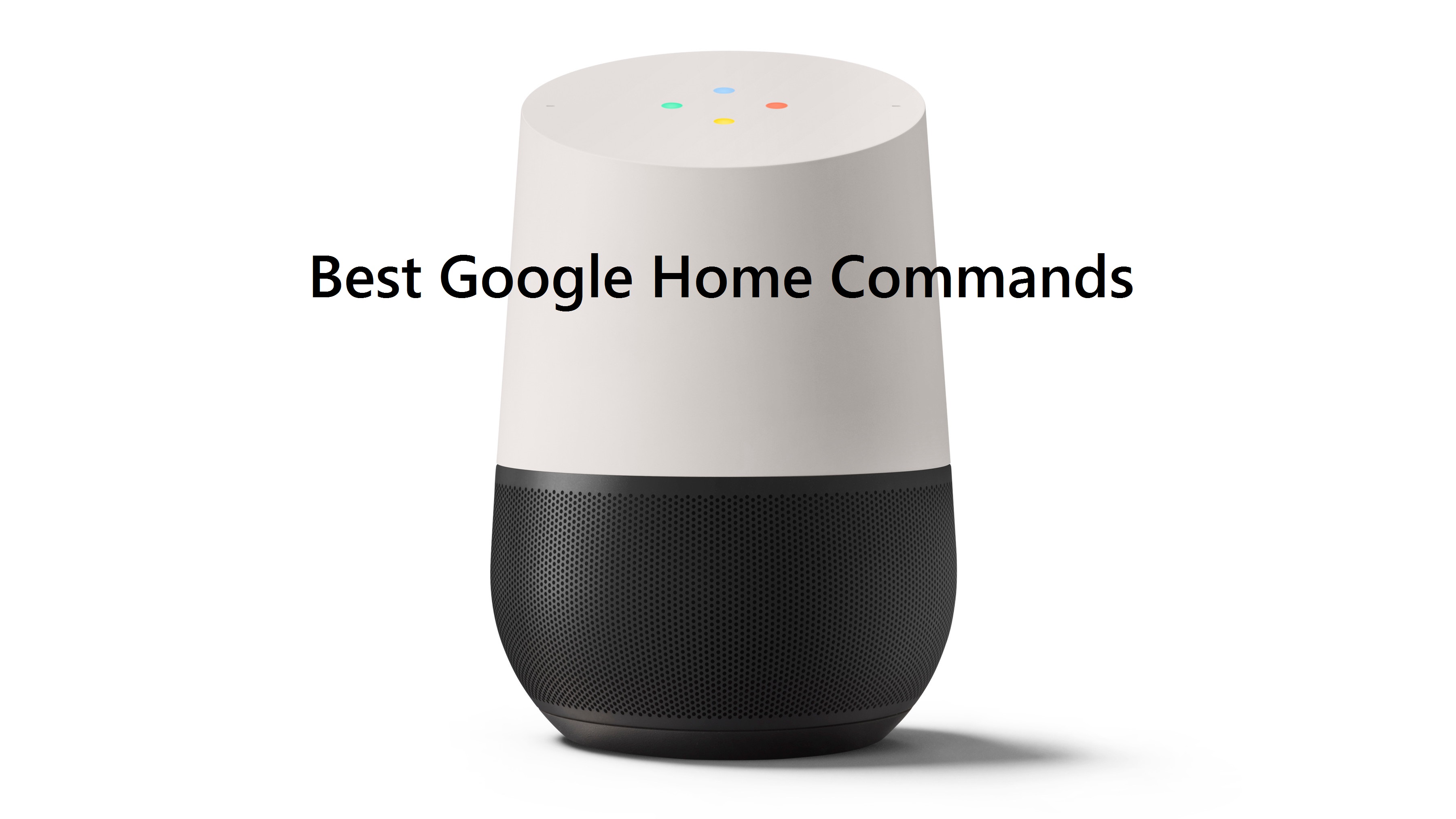 Best Commands for Google Home: The Essential